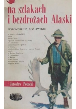 Na szlakach i bezdrożach Alaski
