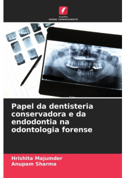 Papel da dentisteria conservadora e da endodontia na odontologia forense