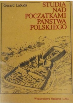 Studia nad początkami państwa polskiego