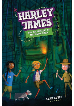 Harley James & the Mystery of the Mayan Kings
