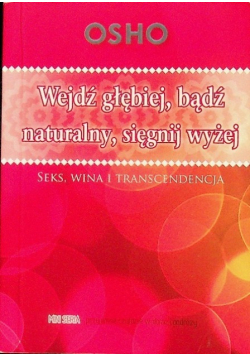 Wejdź głębiej bądź naturalny sięgnij wyżej