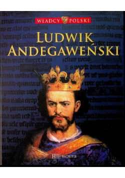 Władcy Polski Tom 23 Ludwik Andegaweński
