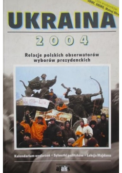 Ukraina 2004 Relacje polskich obserwatorów wyborów prezydenckich