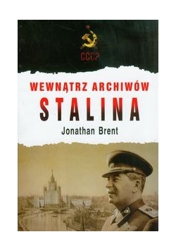 Brent Jonathan - Wewnątrz archiwów Stalina