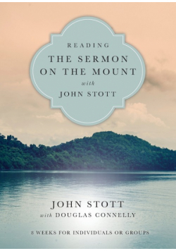 Reading the Sermon on the Mount with John Stott