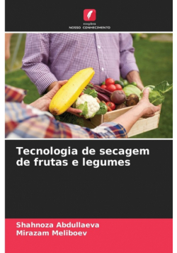 Tecnologia de secagem de frutas e legumes