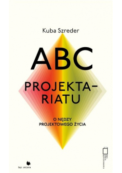 ABC projektariatu O nędzy projektowanego życia