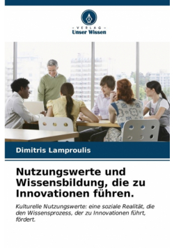 Nutzungswerte und Wissensbildung, die zu Innovationen führen.