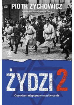 Żydzi 2. Opowieści niepoprawne politycznie cz.IV