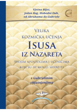 Velika kozmička učenja Isusa iz Nazareta - s Gabrielinim objašnjenjima