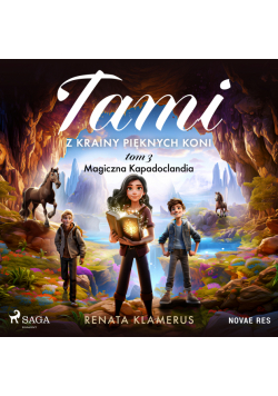 Tami z Krainy Pieknych Koni. Tom 3. Magiczna Kapadoclandia (#3)