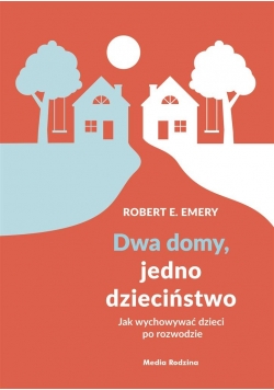 Dwa domy, jedno dzieciństwo. Jak wychować dzieci..