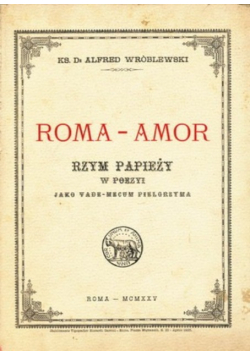 Roma  -  Amor Rzym Papieży W Poezyi 1925 r.