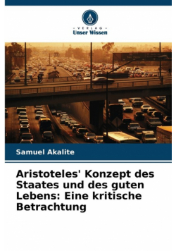 Aristoteles' Konzept des Staates und des guten Lebens