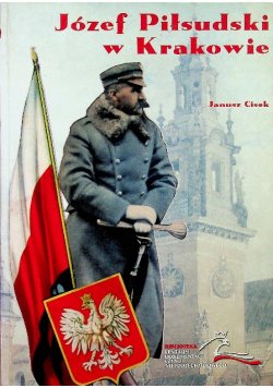 Józef Piłsudski w Krakowie z CD
