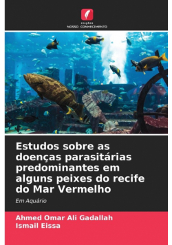 Estudos sobre as doenças parasitárias predominantes em alguns peixes do recife do Mar Vermelho