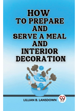 How to Prepare and Serve a Meal And Interior Decoration