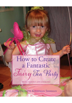 How to Create a Fantastic Fairy Tea Party (With Hardly Any Cooking)