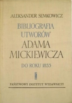 Bibliografia utworów Adama Mickiewicza do roku 1855