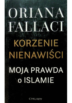 Korzenie nienawiści Moja prawda o Islamie