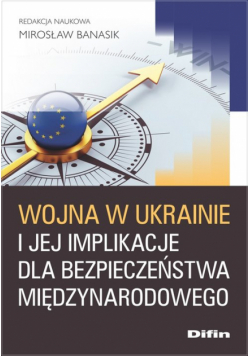 Wojna w Ukrainie i jej implikacje dla bezpieczeństwa międzynarodowego