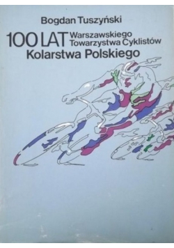 100 lat Warszawskiego Towarzystwa Cyklistów Kolarstwa Polskiego