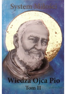 System miłości Wiedza Ojca Pio Tom II