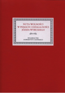 Nuta wolności w pismach i działalności Józefa Wybickiego