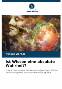 Ist Wissen eine absolute Wahrheit?