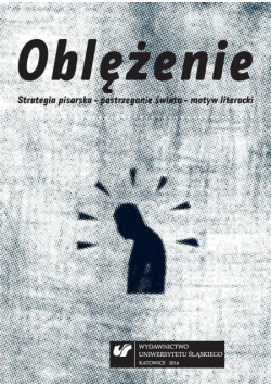 Oblężenie. Strategia pisarska, postrzeganie...