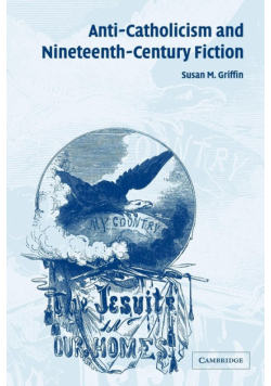Anti-Catholicism and Nineteenth-Century Fiction
