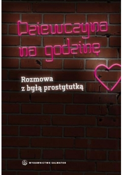 Dziewczyna na godzinę. Rozmowa z byłą prostytutką