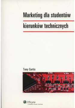 Curtis Tony - Marketing dla studentów kierunków technicznych
