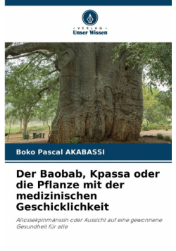 Der Baobab, Kpassa oder die Pflanze mit der medizinischen Geschicklichkeit