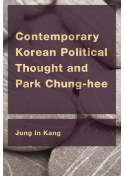 Contemporary Korean Political Thought and Park Chung-hee