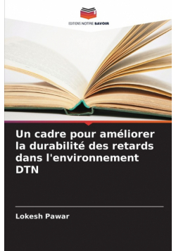 Un cadre pour améliorer la durabilité des retards dans l'environnement DTN