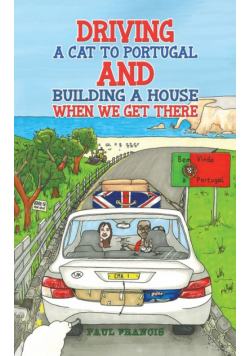 Driving a Cat to Portugal and Building a House When We Get There