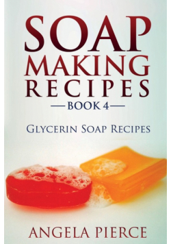 Soap Making Recipes Book 4