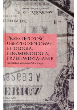Przestępczość ubezpieczeniowa: etiologia, fenomenologia, przeciwdziałanie