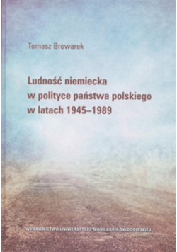 Ludność niemiecka w polityce państwa polskiego w latach 1945-1989