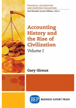 Accounting History and the Rise of Civilization, Volume I