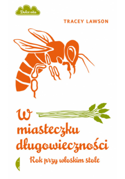 W miasteczku długowieczności Rok przy włoskim stole