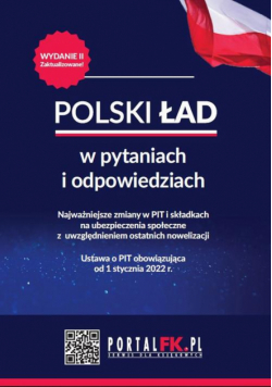 Polski Ład w pytaniach i odpowiedziach Najważniejsze zmiany w PIT i składkach na ubezpieczenia społeczne - wydanie II