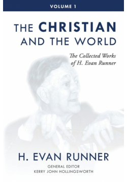 The Collected Works of H. Evan Runner, Vol. 1