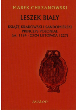 Leszek Biały Książę krakowski i sandomierski princeps poloniae
