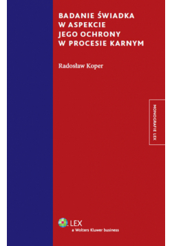 Badanie świadka w aspekcie jego ochrony w procesie karnym