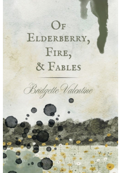 Of Elderberry, Fire, & Fables