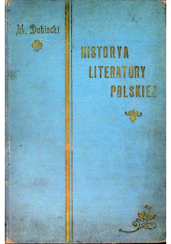 Historya literatury polskiej Tom I i II 1888 r.