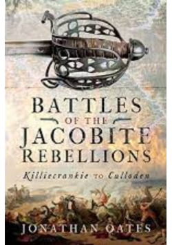 Battles of the Jacobite Rebellions Killiecrankie to Culloden