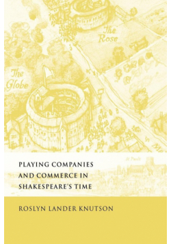 Playing Companies and Commerce in Shakespeare's Time